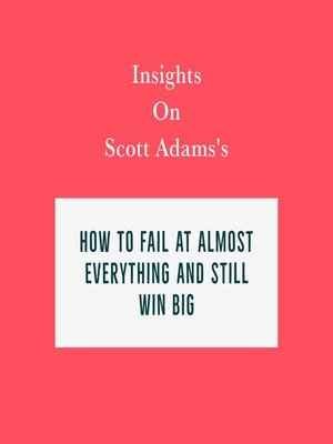 cover image of Insights on Scott Adams's How to Fail at Almost Everything and Still Win Big